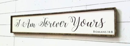 I Am Forever Yours Framed 60" Barnwood Sign - Classic Carolina Home